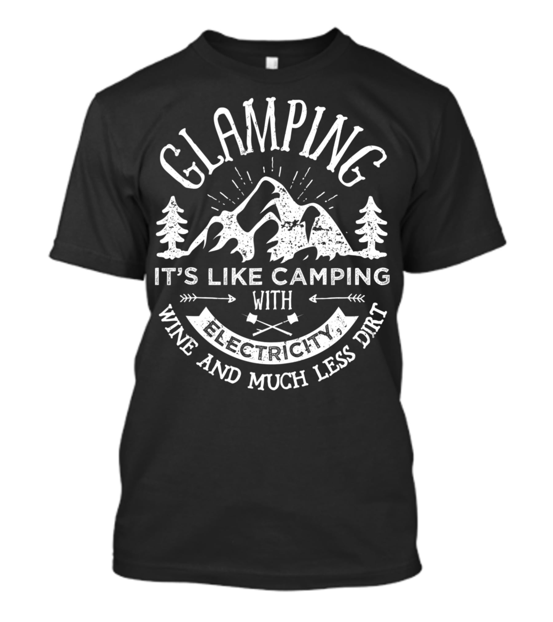 Glamping Camping With Electricity Wine And Much Less Dirt Funny Women Glamper T-Shirt