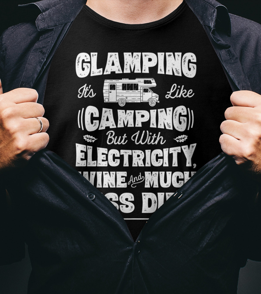 Glamping It's Like Camping But With Electricity Wine And Much Less Dirt Glamper Women Wine Funny Camping T-Shirt
