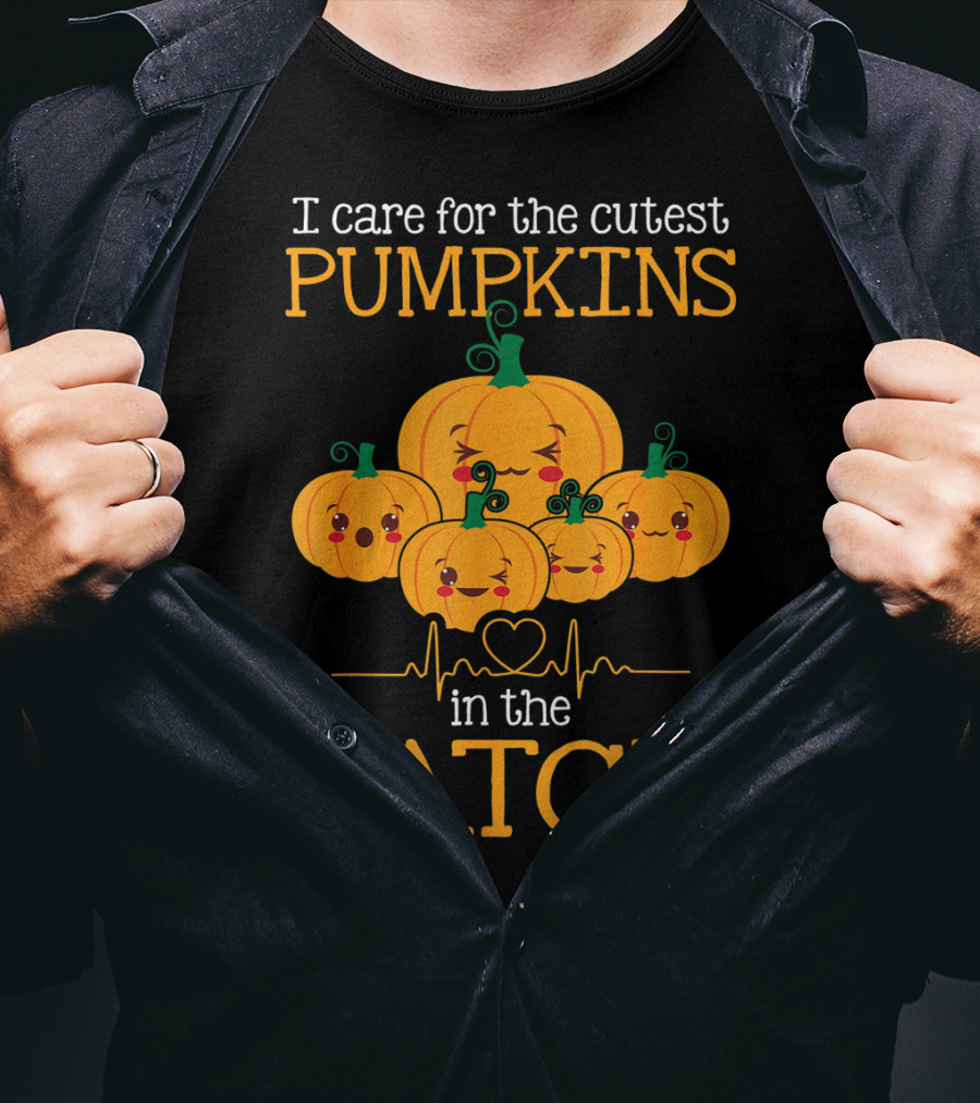 I Care For The Cutest Pumpkins In The Patch Nurse Halloween T-Shirt