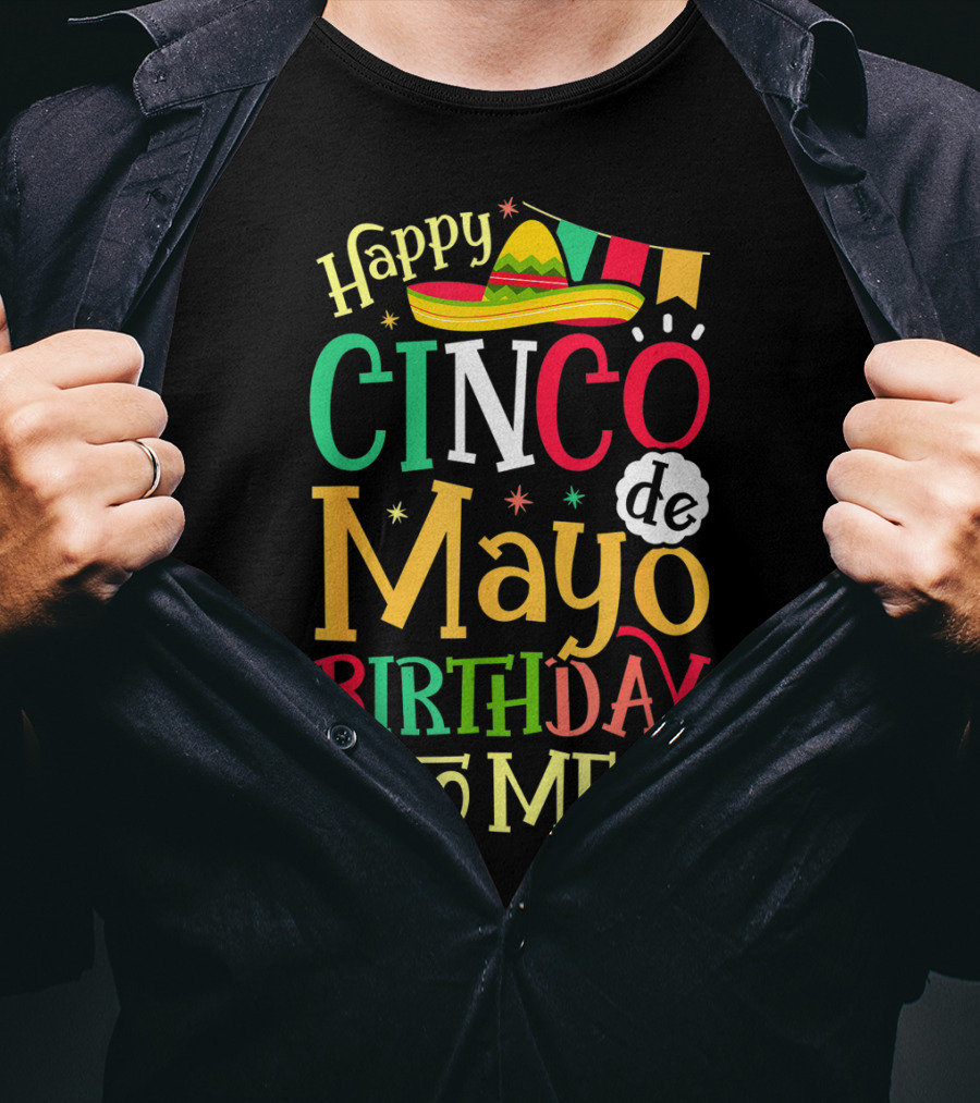 Happy Cinco De Mayo Birthday To Me Mexican Sombrero Maracas T-Shirt
