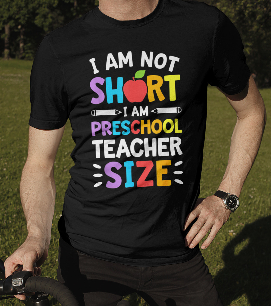 I Am Not Short I Am Preschool Teacher Size Funny Colorful Apple Pencil T-Shirt