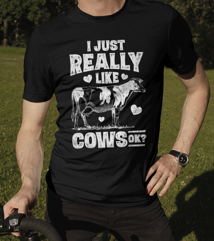 I Just Really Like Cows OK Cow Lover Farm Girls Love Hearts Animal T-Shirt