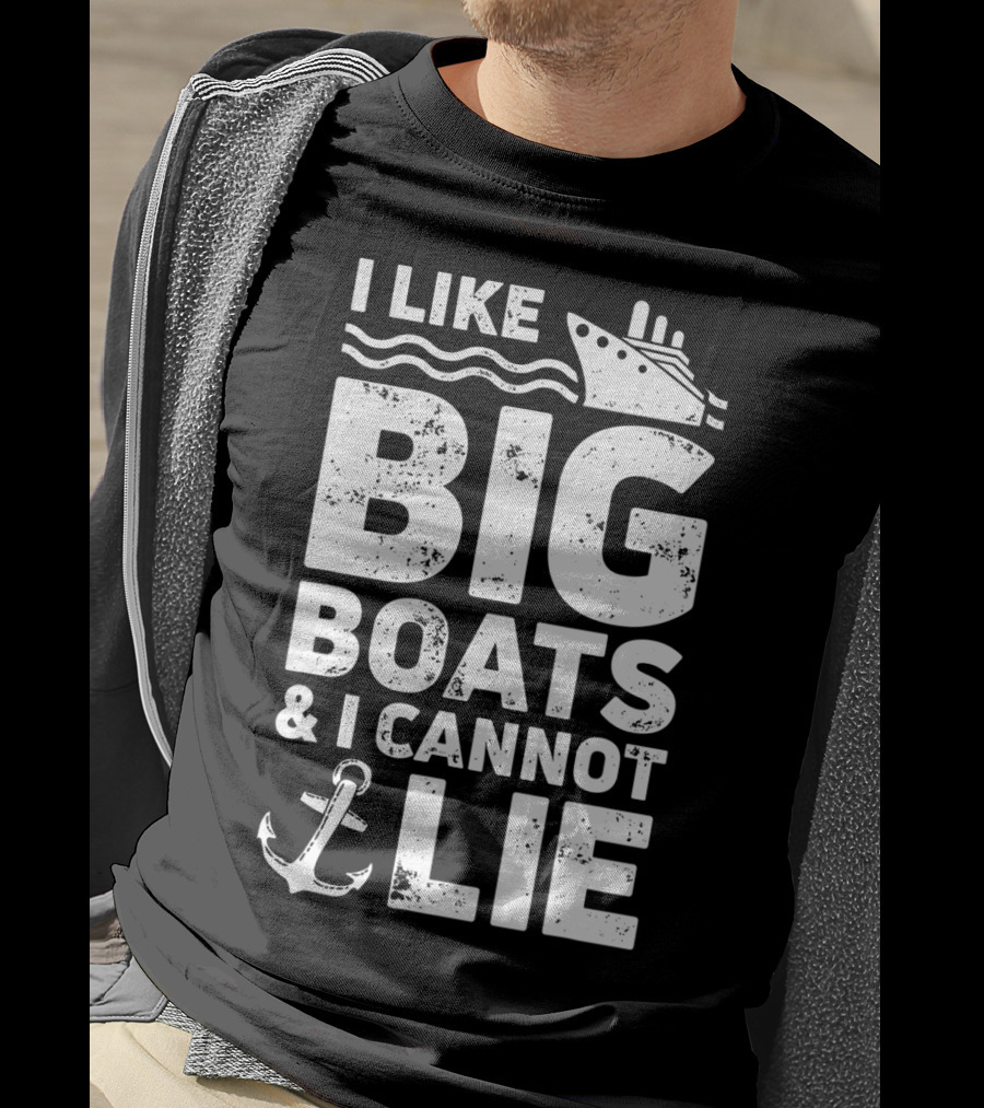 I Like Big Boats And I Cannot Lie Cruise Ship Anchor Fun T-Shirt