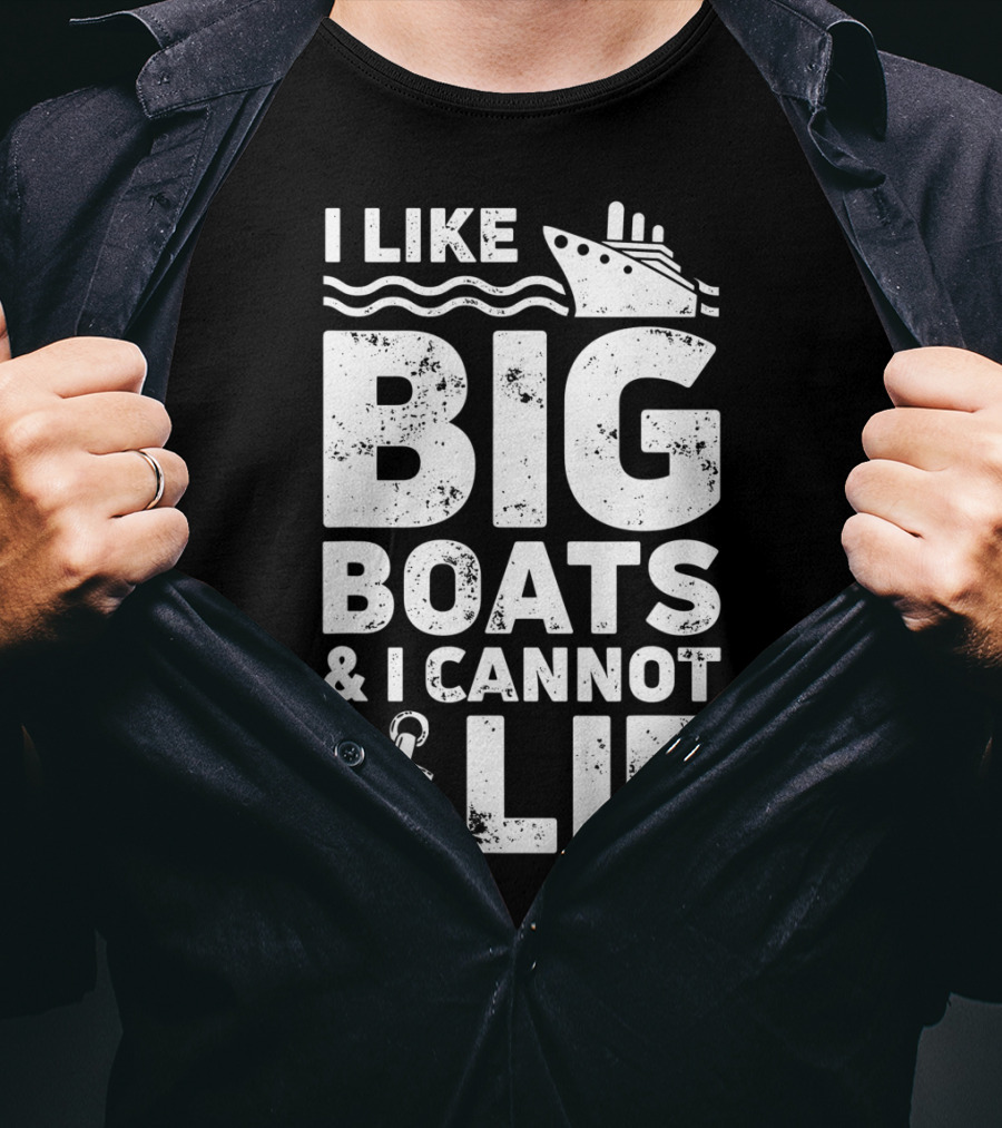 I Like Big Boats And I Cannot Lie Cruise Ship Anchor Fun T-Shirt