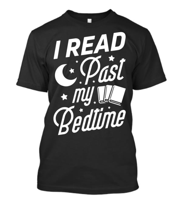 I Read Past My Bedtime Funny Book Lover Moon Stars Books Reading T-Shirt