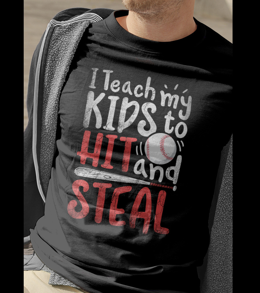 I Teach My Kids To Hit And Steal Baseball With Bat And Ball T-Shirt