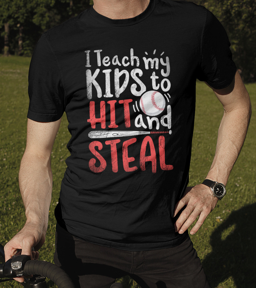 I Teach My Kids To Hit And Steal Baseball With Bat And Ball T-Shirt