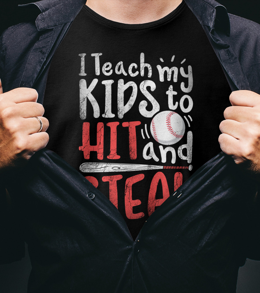 I Teach My Kids To Hit And Steal Baseball With Bat And Ball T-Shirt
