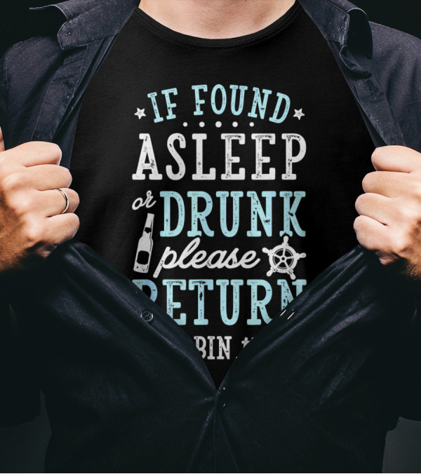 If Found Asleep Or Drunk Please Return To Cabin Cruise Nautical Humor Vacation Safety Reminder T-Shirt