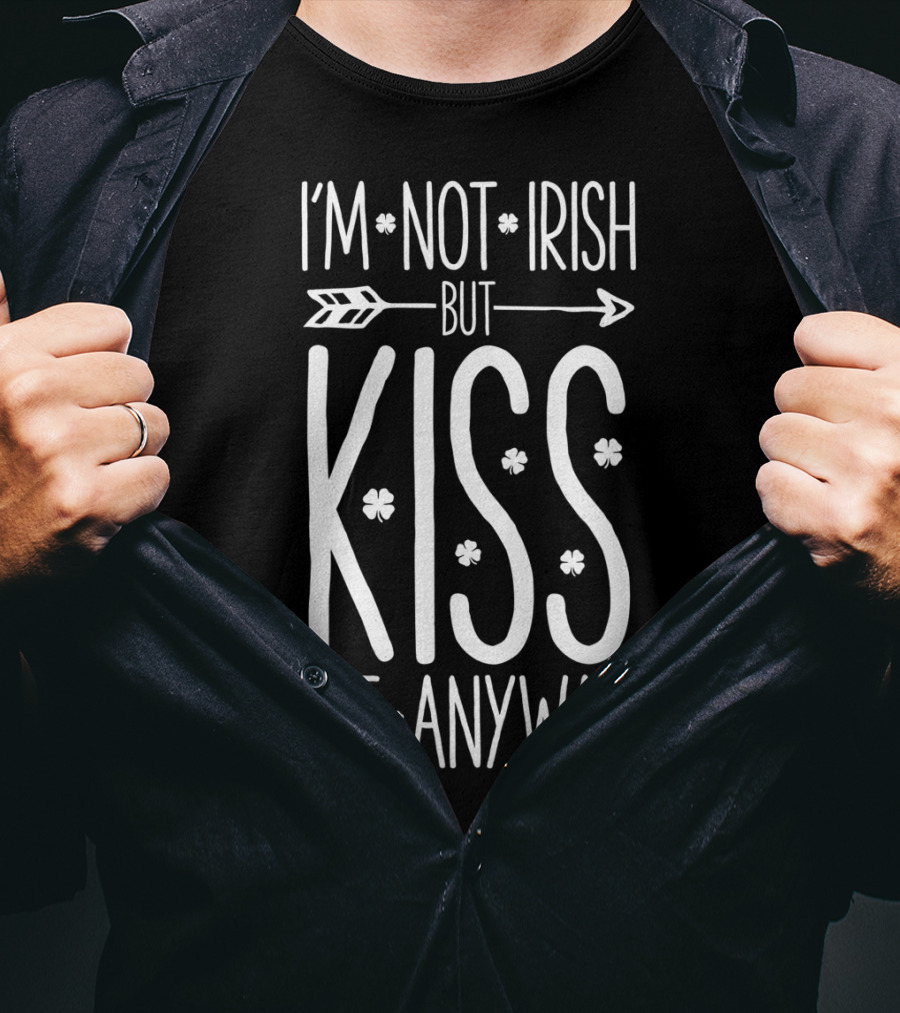 I'm Not Irish But Kiss Me Anyway Arrow And Shamrocks T-Shirt
