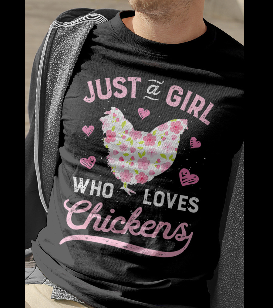 Just A Girl Who Loves Chickens Floral Chicken Hearts T-Shirt