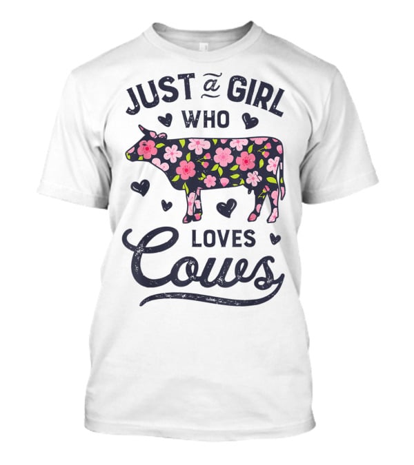 Just A Girl Who Loves Cows Floral Cow Farmer Farm T-Shirt