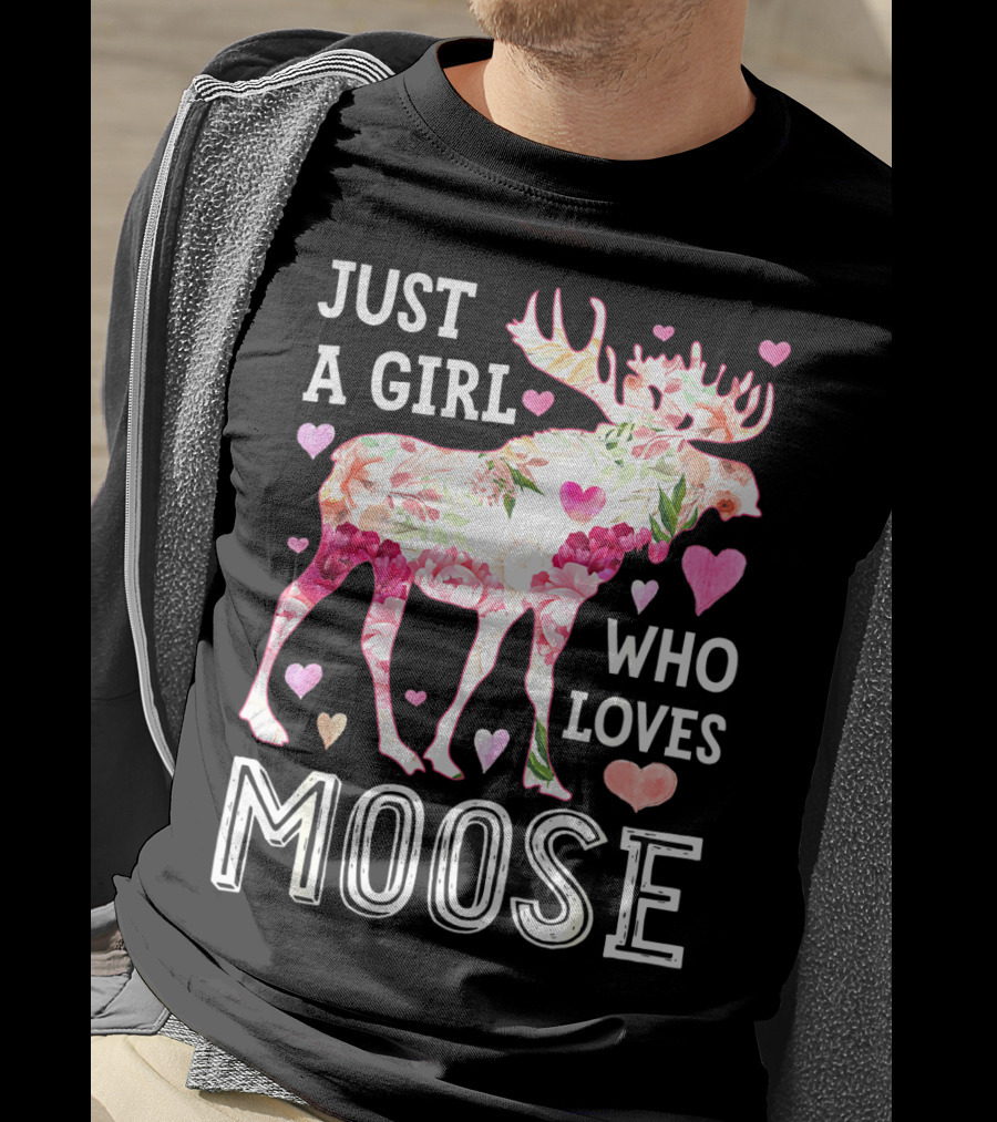 Just A Girl Who Loves Moose Flowers Hearts T-Shirt