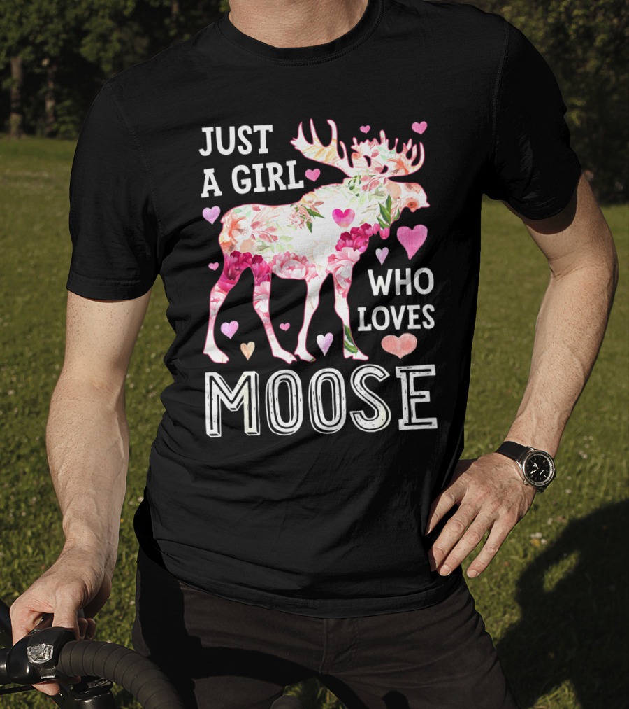 Just A Girl Who Loves Moose Flowers Hearts T-Shirt
