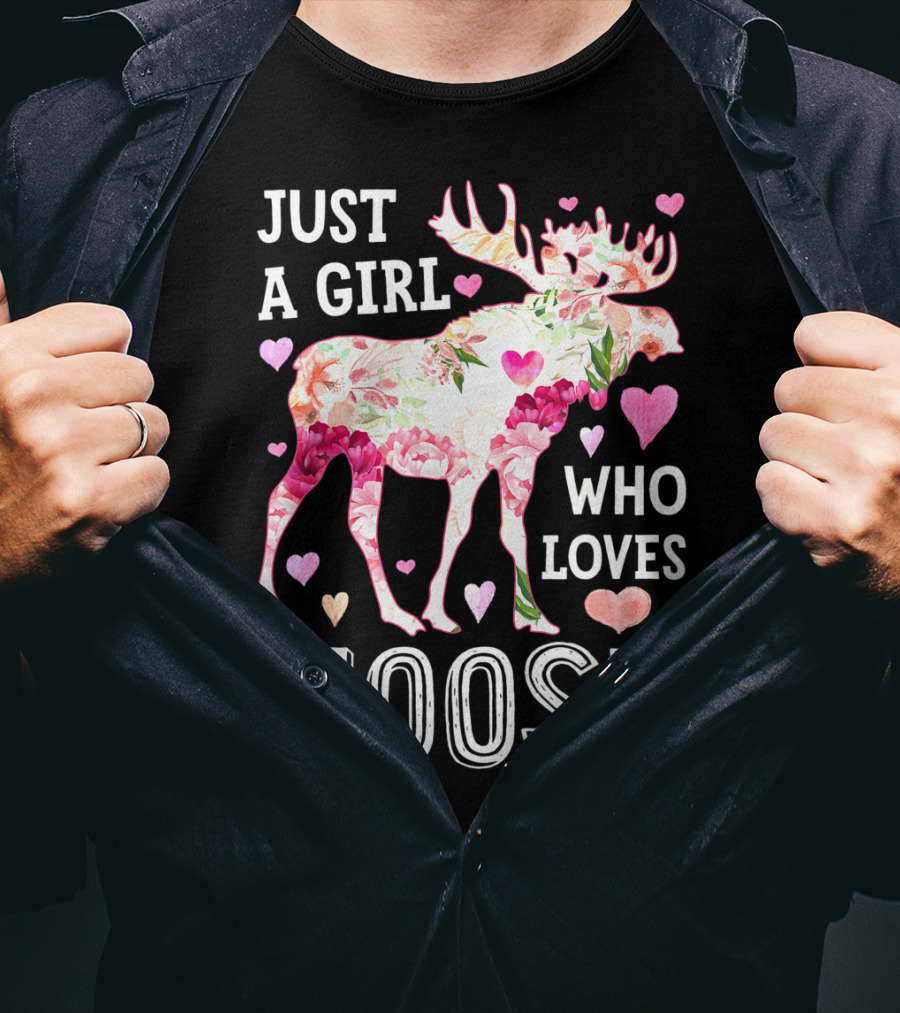 Just A Girl Who Loves Moose Flowers Hearts T-Shirt