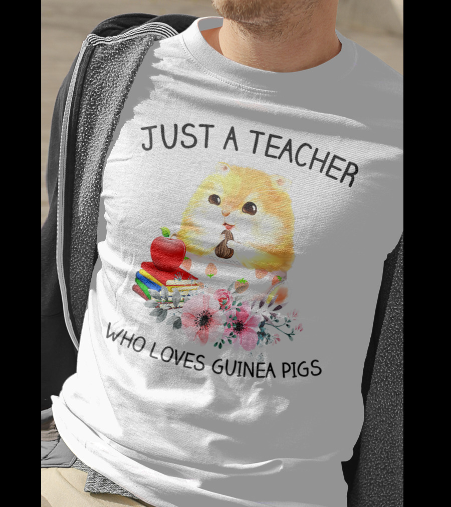 Just A Teacher Who Loves Guinea Pigs With Books And Flowers T-Shirt