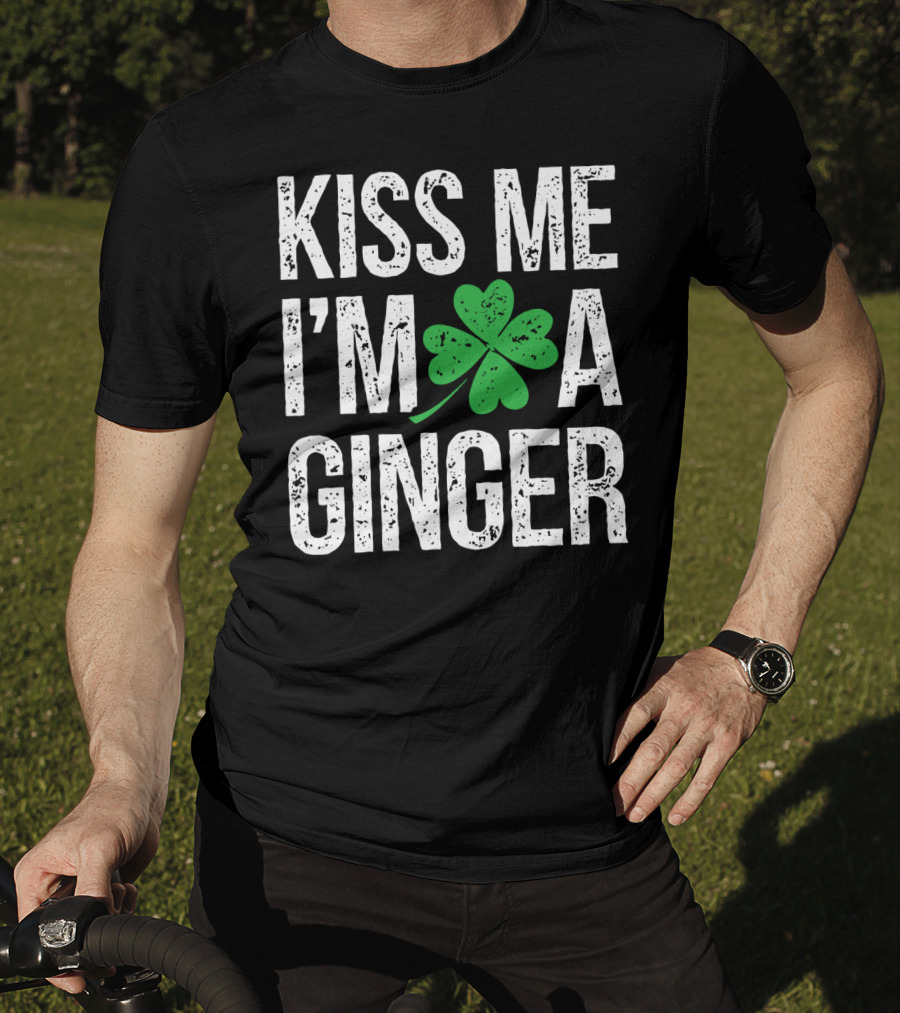 Kiss Me I'm A Ginger St Patrick's Day Shamrock Irish T-Shirt
