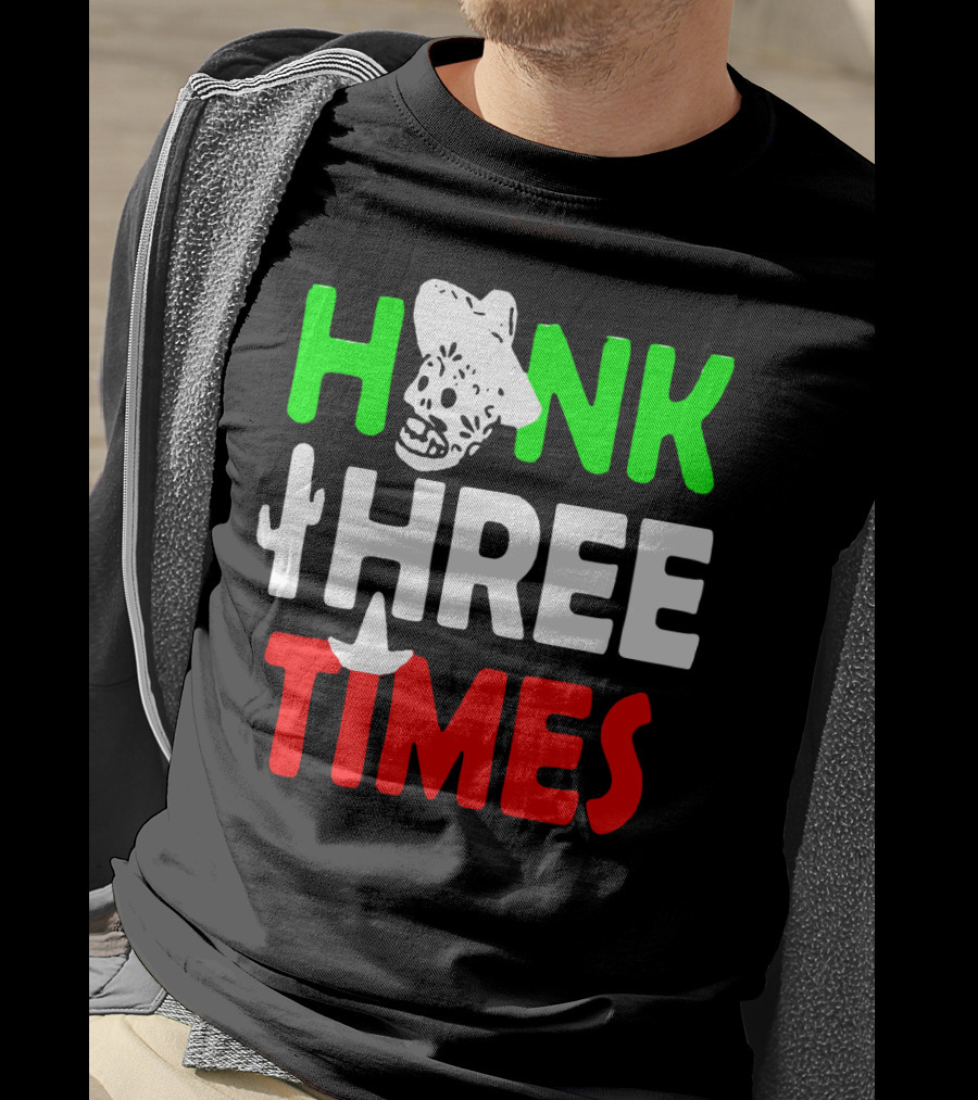 Honk Three Times Skull Sombrero Cactus Mexican T-Shirt