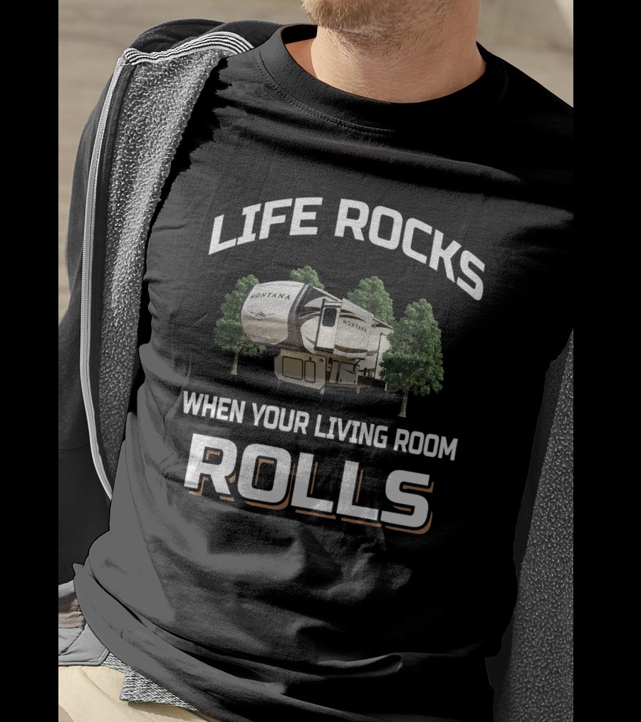 Life Rocks When Your Living Room Rolls Montana RV Adventure T-Shirt