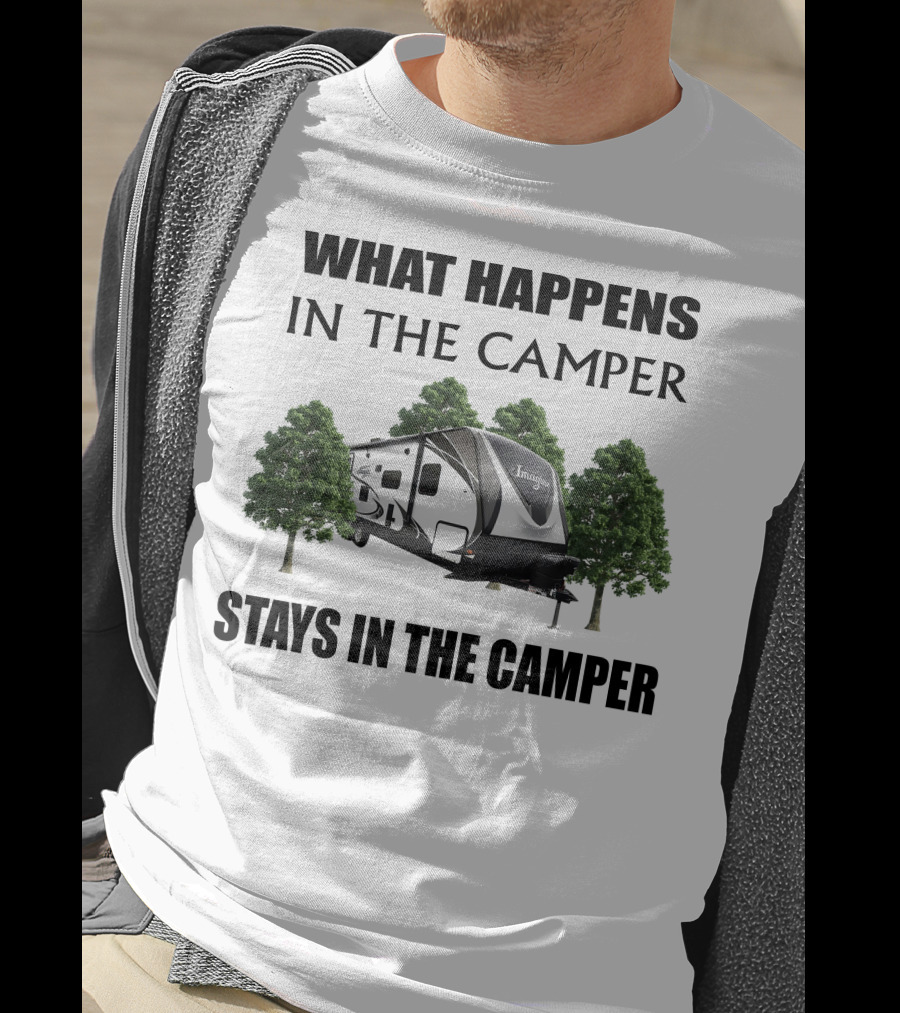 What Happens In The Camper Imagine Stays In The Camper T-Shirt