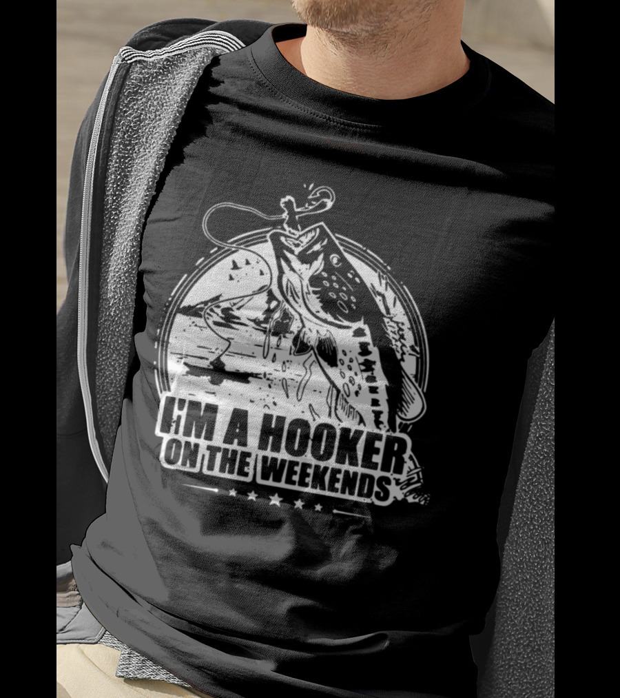 I'm A Hooker On The Weekends Bass Fishing T-Shirt