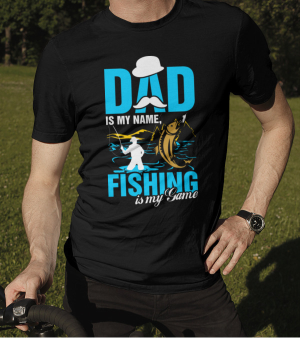 DAD Is My Name Fishing Is My Game Big Catch Angler Scene T-Shirt