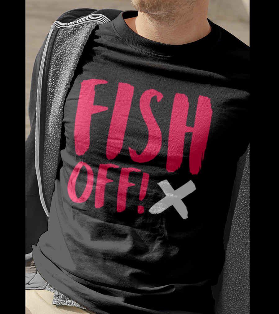 FISH OFF X T-Shirt