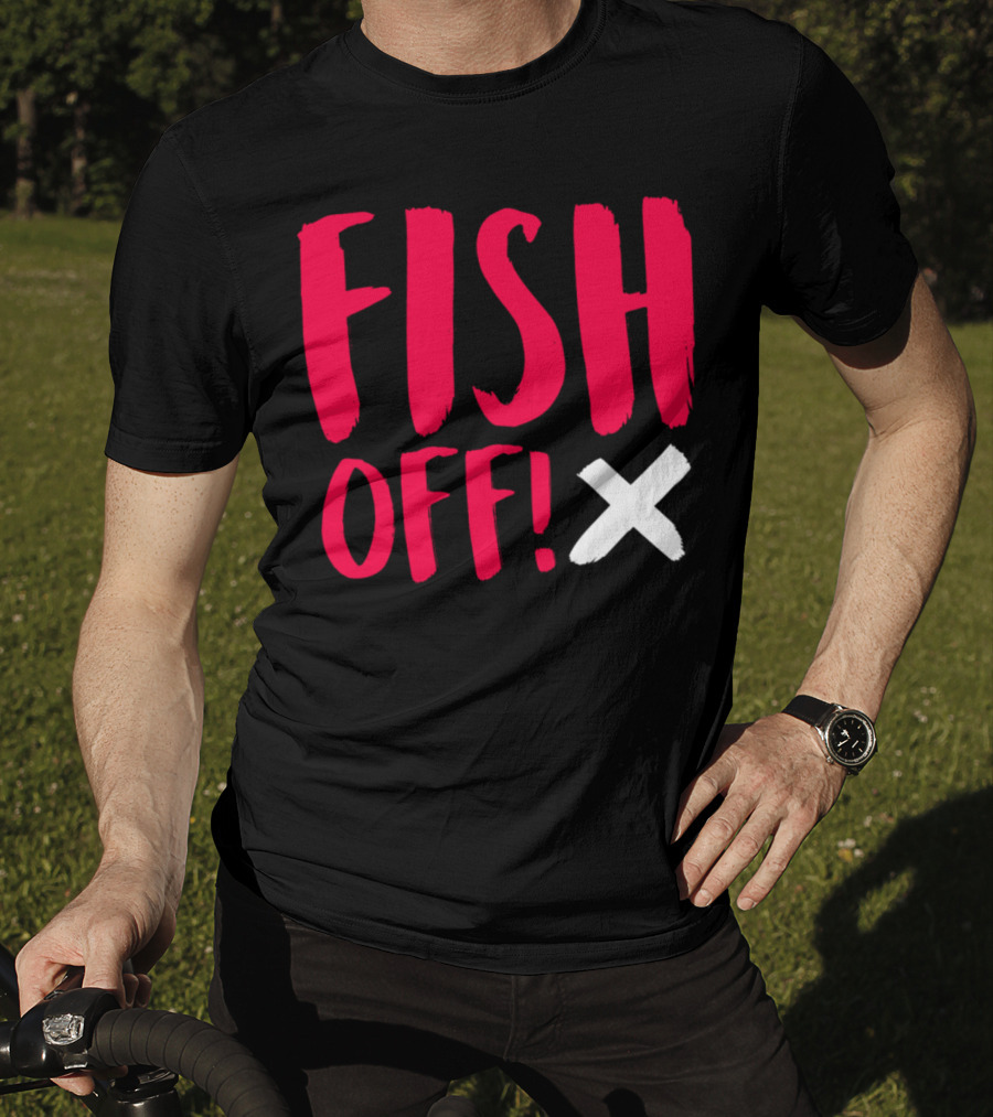 FISH OFF X T-Shirt