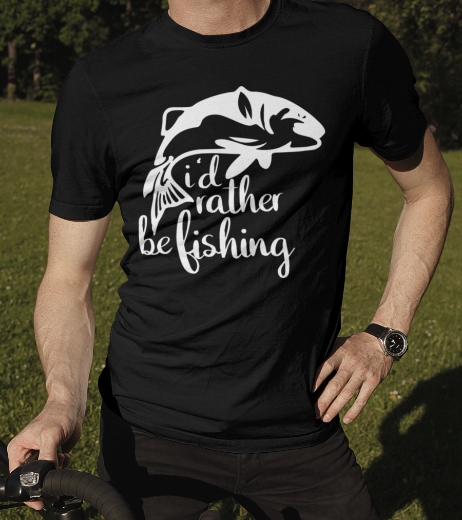 I'd Rather Be Fishing Anglers Angling Fish T-Shirt