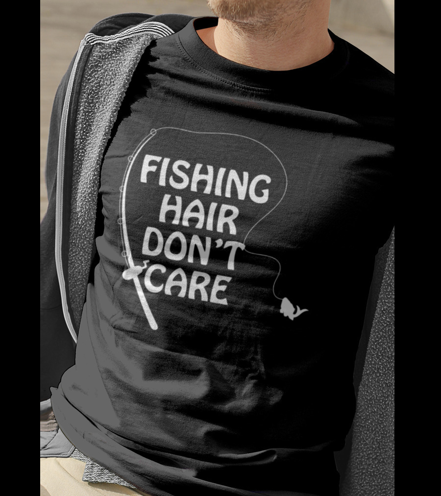 Fishing Hair Don't Care Fishing Rod And Fish T-Shirt