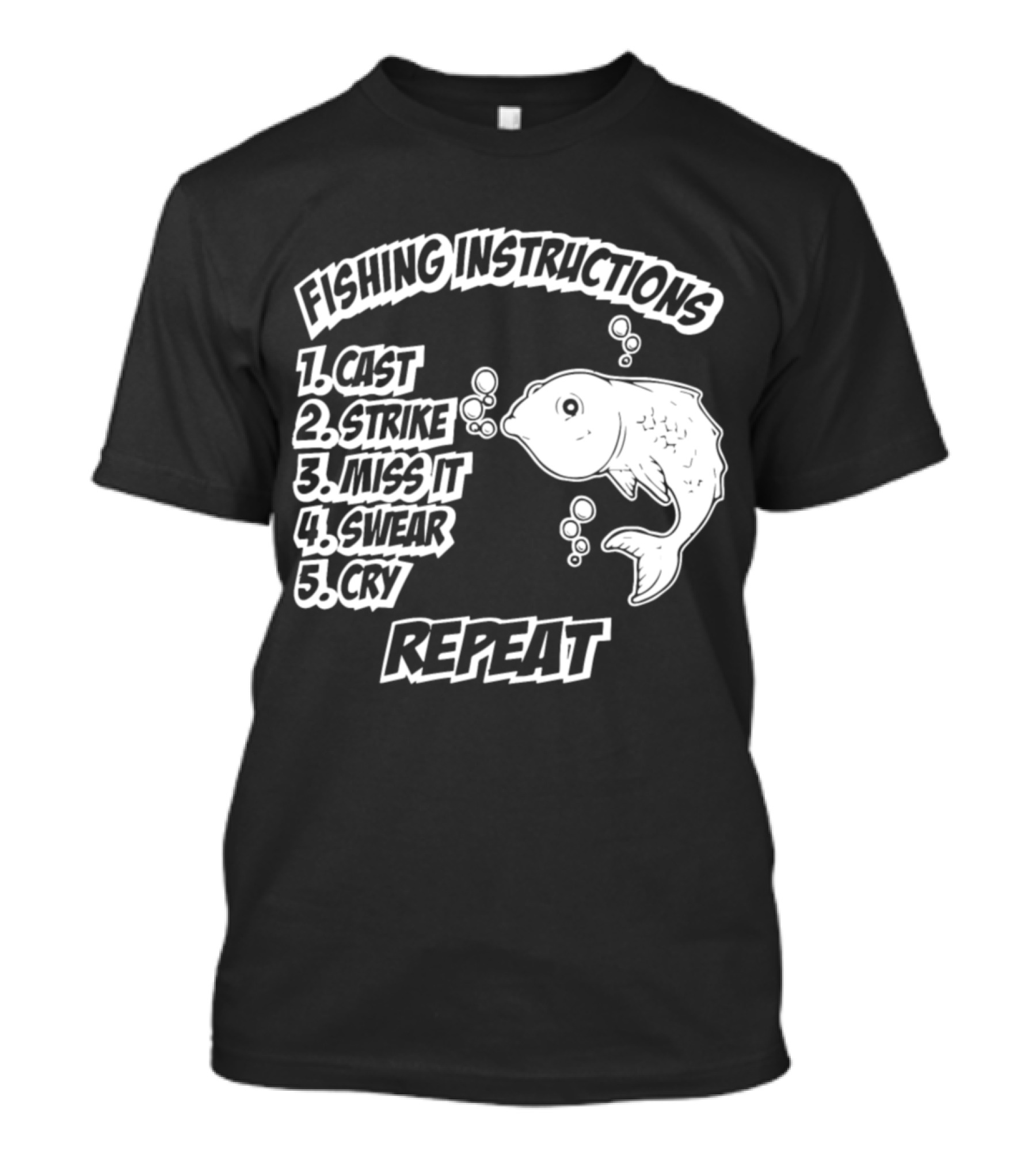 Fishing Instructions Cast Strike Miss It Swear Cry Repeat T-Shirt