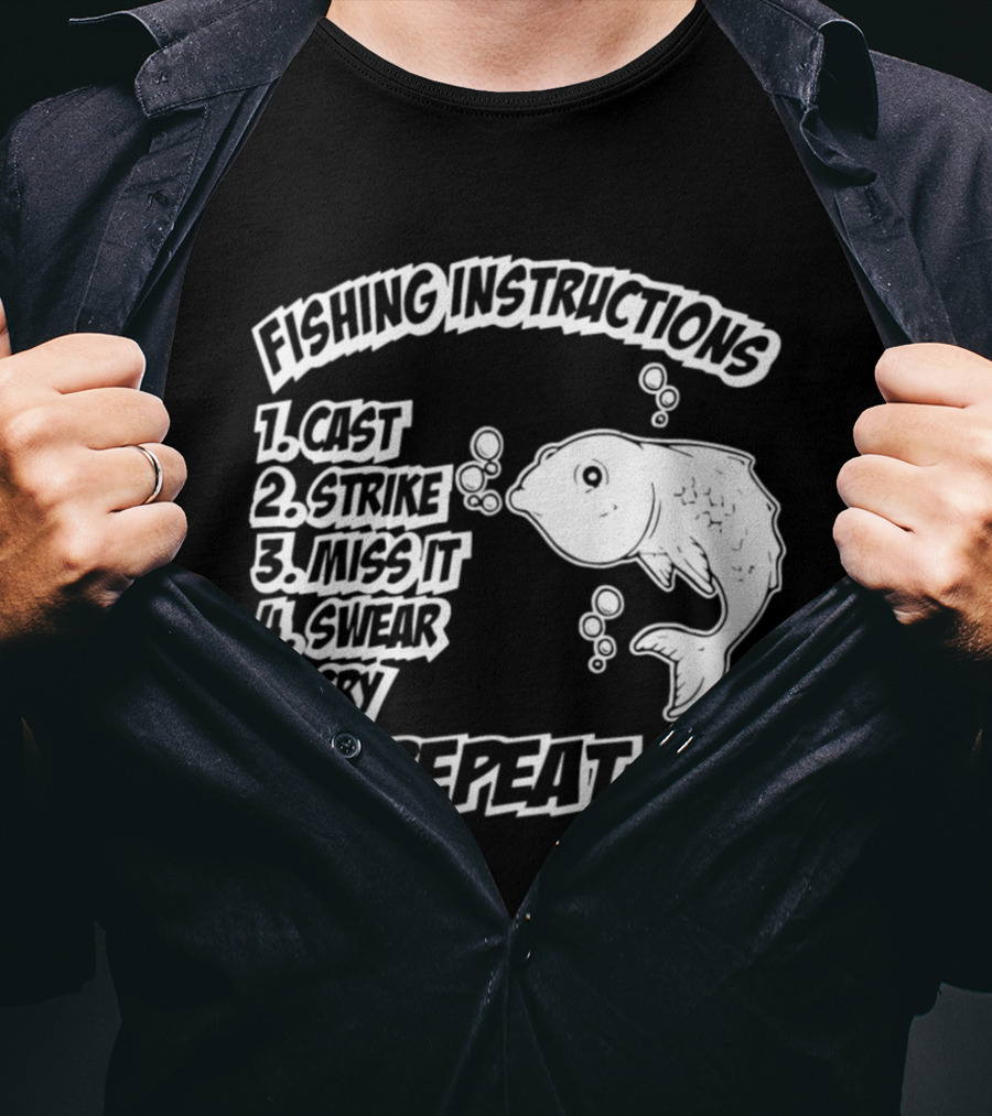 Fishing Instructions Cast Strike Miss It Swear Cry Repeat T-Shirt