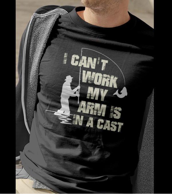 I Can't Work My Arm Is In A Cast Fishing Silhouette With Catching Fish T-Shirt