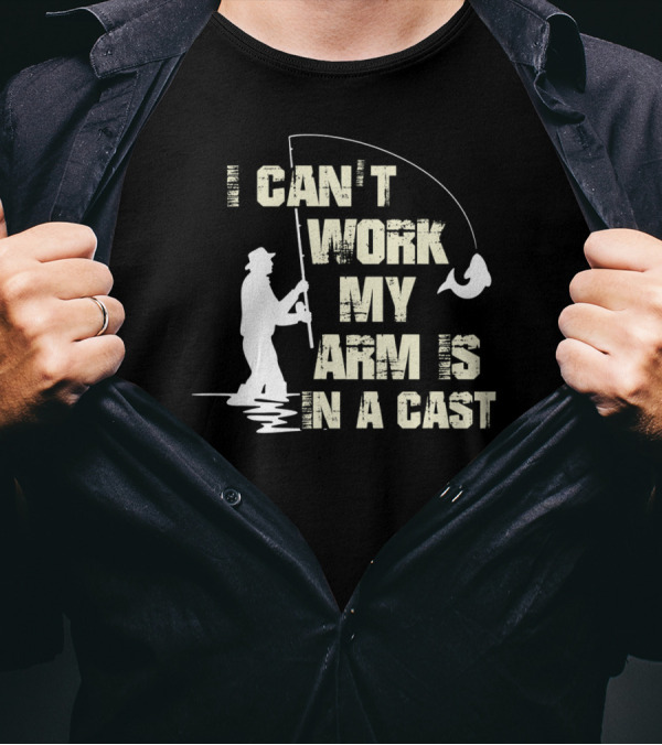 I Can't Work My Arm Is In A Cast Fishing Silhouette With Catching Fish T-Shirt