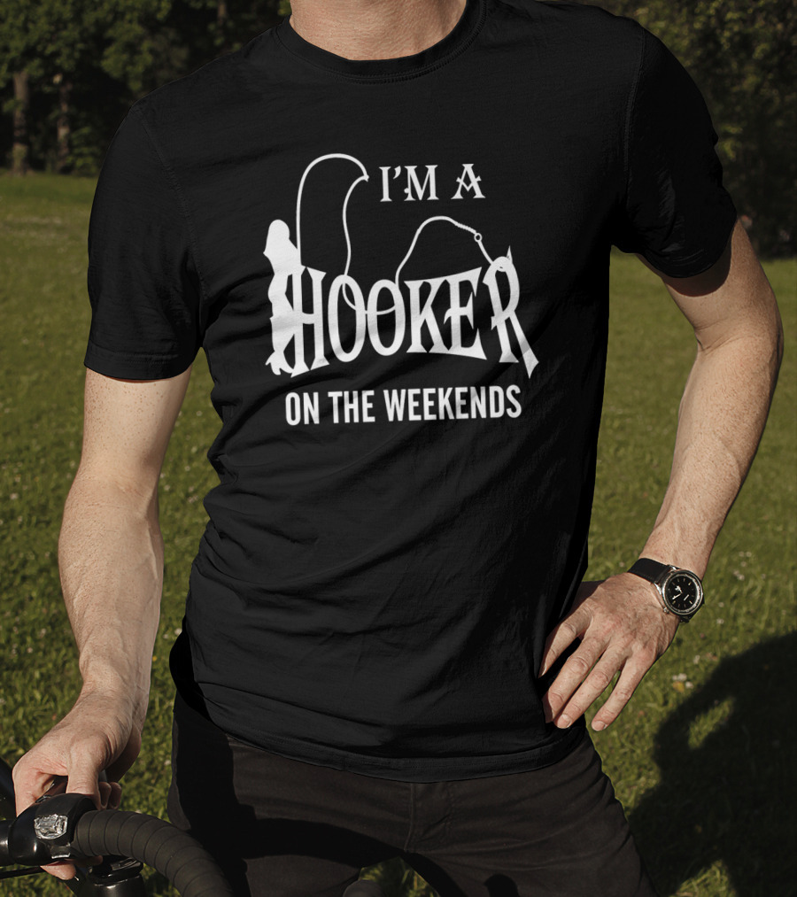 I'm A Hooker On The Weekends Fishing Silhouette Playful T-Shirt