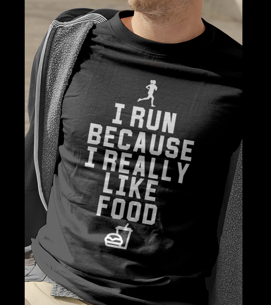 I Run Because I Really Like Food With Running Figure And Fast Food T-Shirt