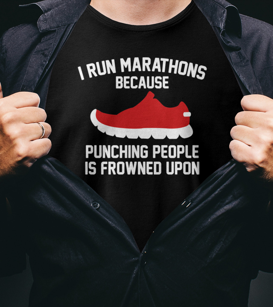 I Run Marathons Because Punching People Is Frowned Upon Red Shoe T-Shirt