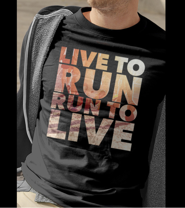 LIVE TO RUN RUN TO LIVE Runners Motivation T-Shirt