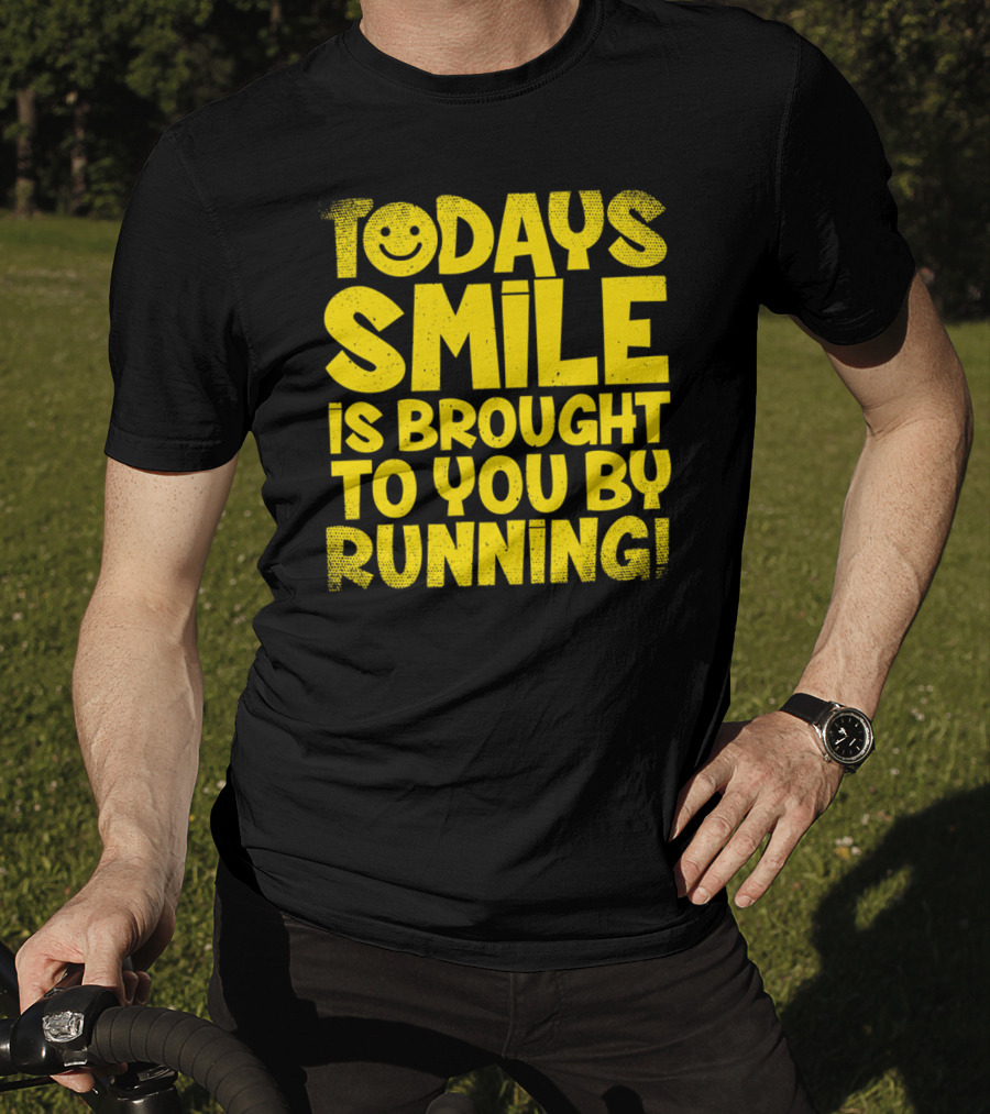 Today's Smile Is Brought To You By Running T-Shirt