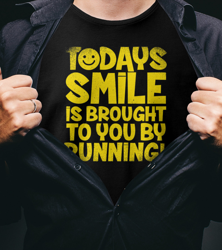 Today's Smile Is Brought To You By Running T-Shirt