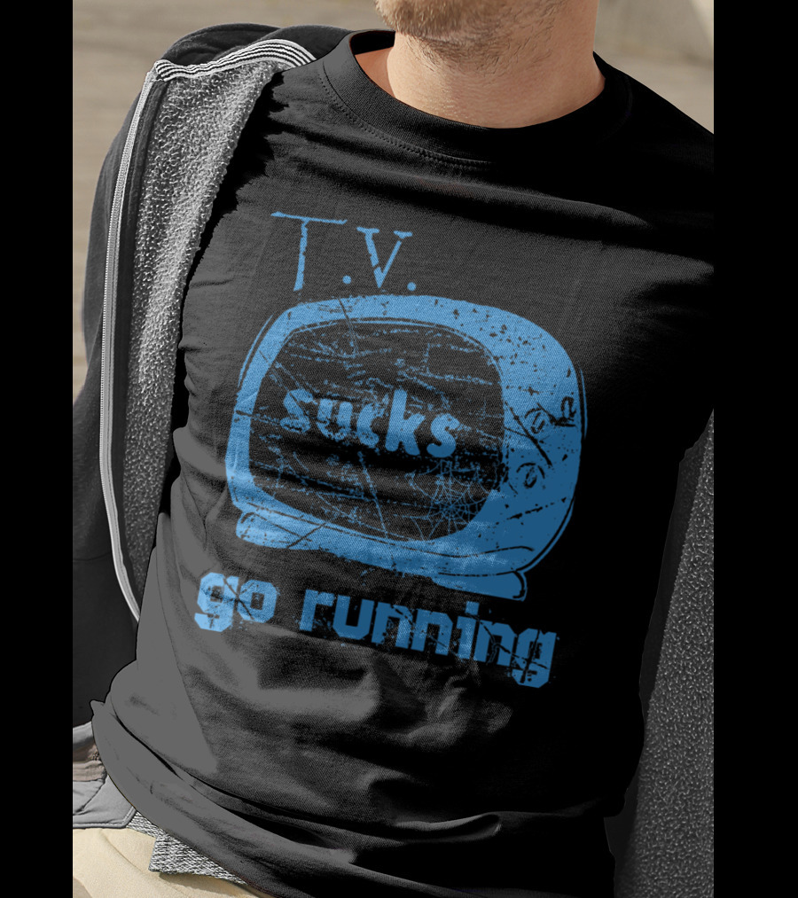 TV Sucks Go Running Vintage Television Message T-Shirt