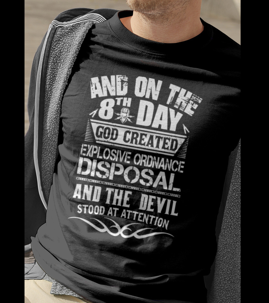 And On The 8Th Day God Created Explosive Ordnance Disposal And The Devil Stood At Attention T-Shirt