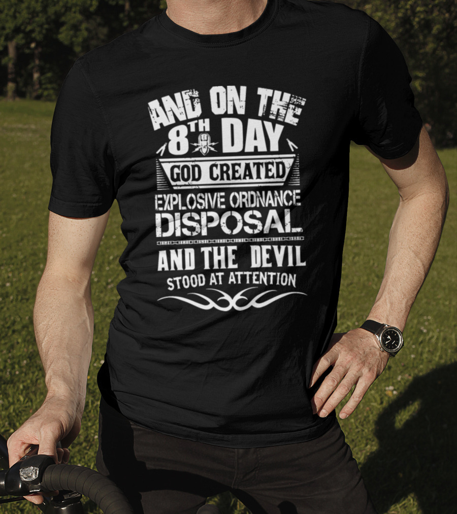 And On The 8Th Day God Created Explosive Ordnance Disposal And The Devil Stood At Attention T-Shirt