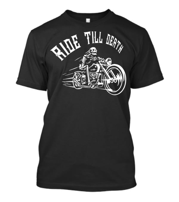 RIDE TILL DEATH Skeleton Motorcycle Biker T-Shirt