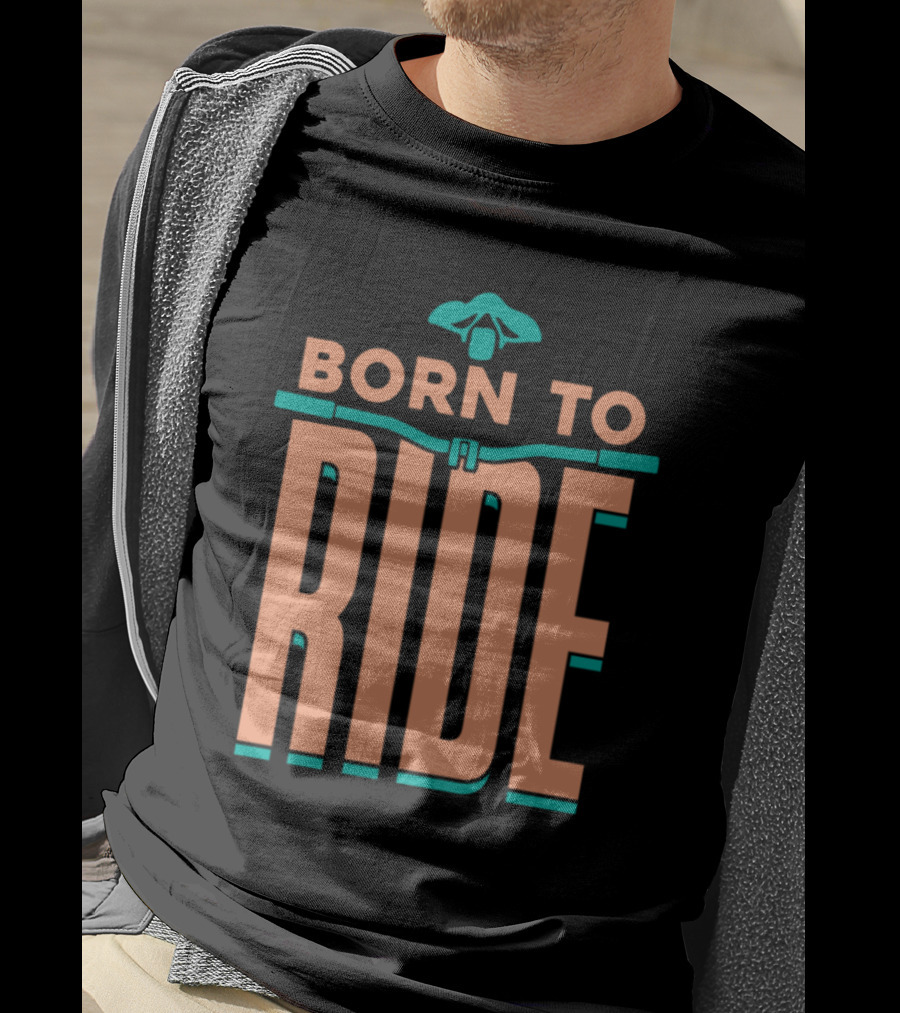 Born To Ride Bicycle Steering Bar Saddle Typography T-Shirt