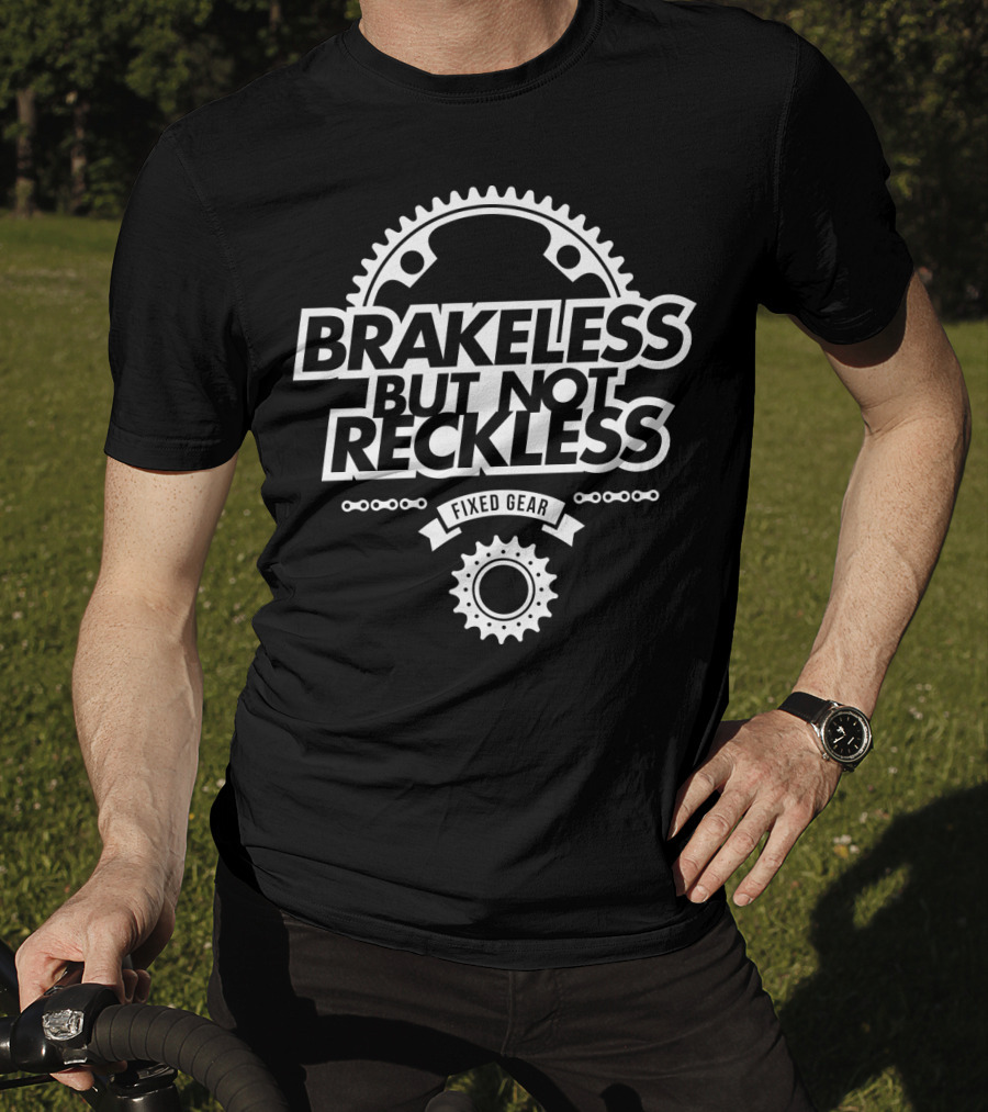 Brakeless But Not Reckless Fixed Gear T-Shirt
