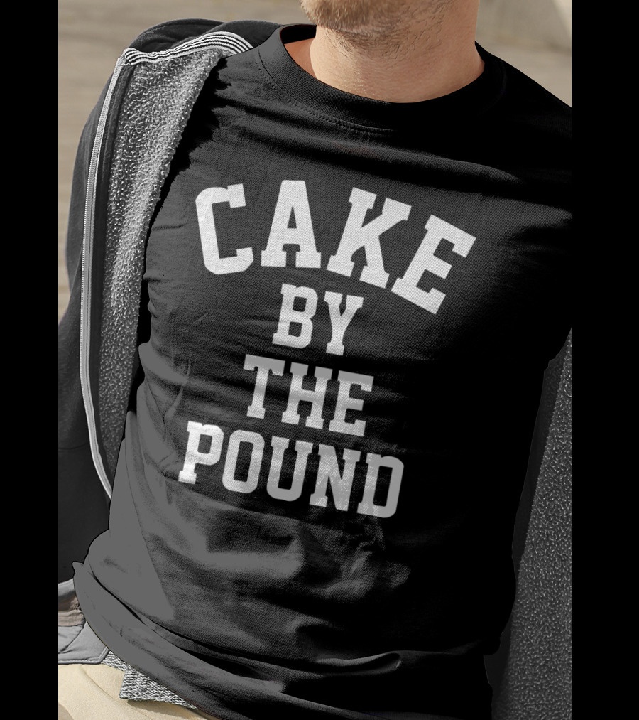 Cake By The Pound Funny Foodie Eating T-Shirt