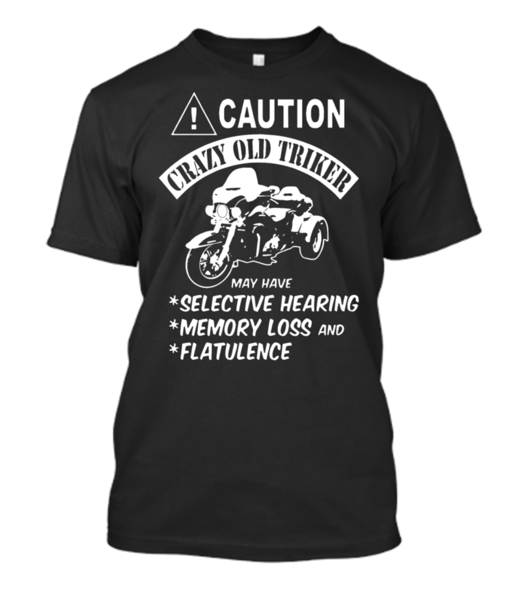 Caution Crazy Old Triker May Have Selective Hearing Memory Loss And Flatulence T-Shirt