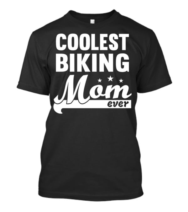 Coolest Biking Mom Ever T-Shirt