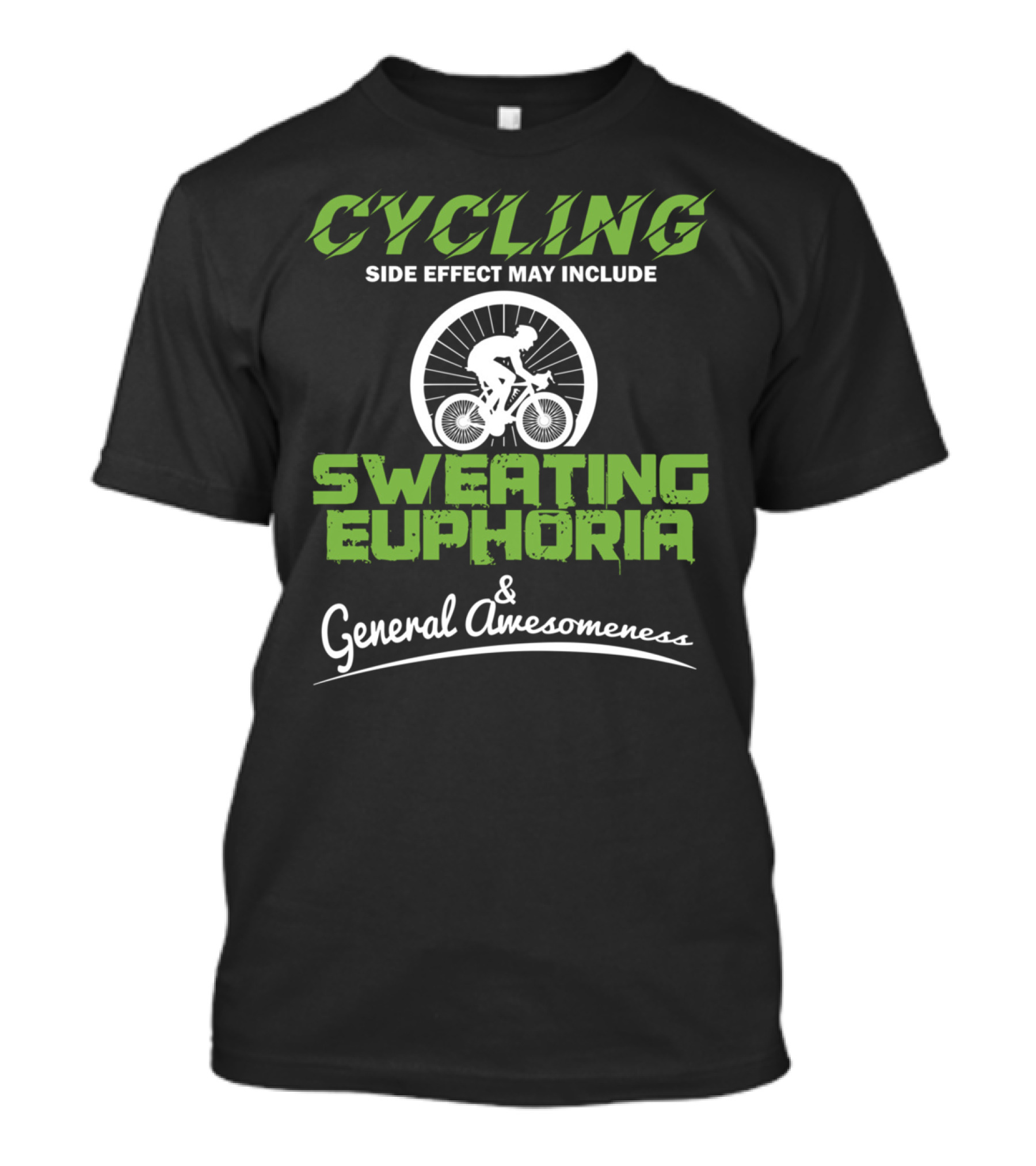 Cycling Side Effect May Include Sweating Euphoria And General Awesomeness T-Shirt